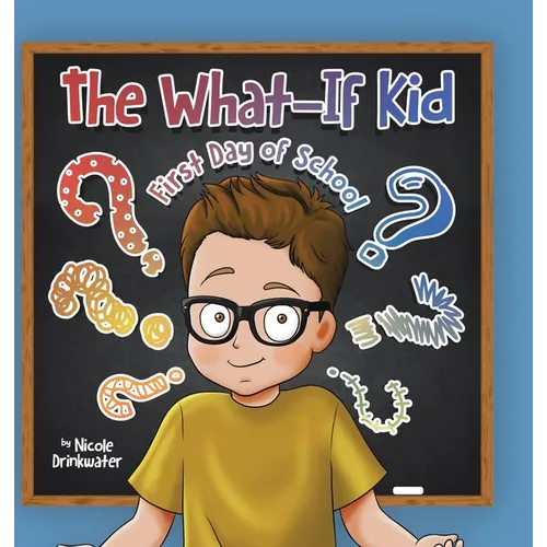 The What-If Kid: First Day of School