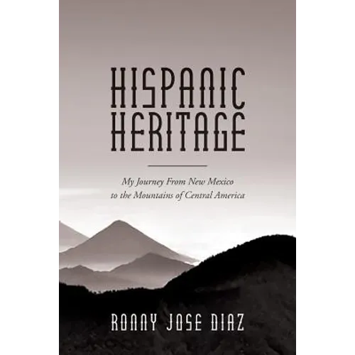Hispanic Heritage, My Journey From New Mexico to the Mountains of Central America