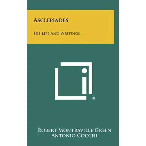 Asclepiades: His Life and Writings
