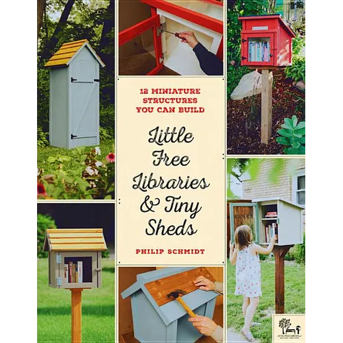 Little Free Libraries & Tiny Sheds: 12 Miniature Structures You Can Build