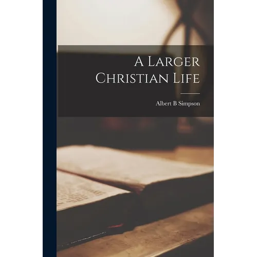 A Larger Christian Life