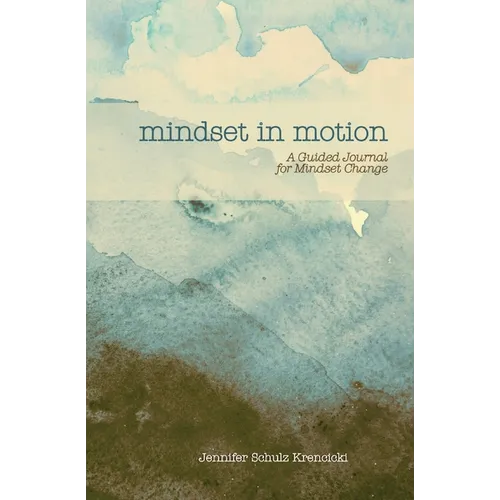 Mindset In Motion: A Guided Journal for Mindset Change