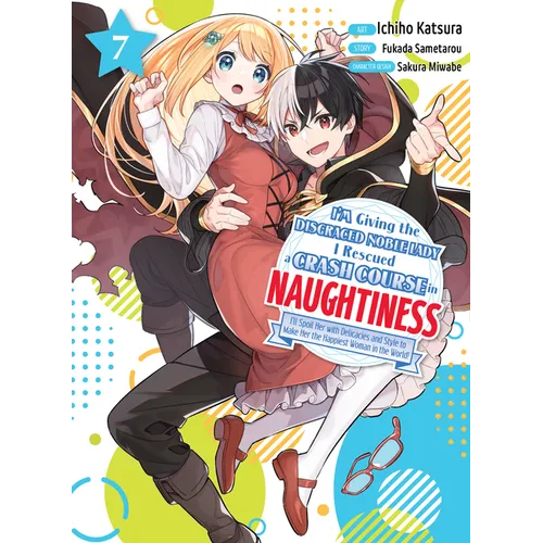 I'm Giving the Disgraced Noble Lady I Rescued a Crash Course in Naughtiness 7