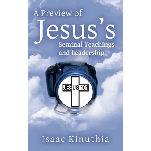 A Preview of Jesus's Seminal Teachings and Leadership