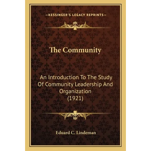 The Community: An Introduction To The Study Of Community Leadership And Organization (1921)
