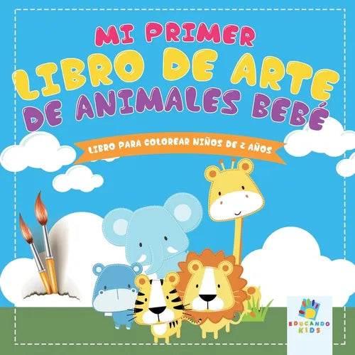 Mi Primer Libro de Arte de Animales Bebé: Libro para Colorear Para Niños de 2 Años