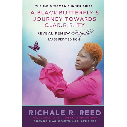 A Black Butterfly's Journey Towards CLAR.R.R.ITY: Reveal Renew Reignite!