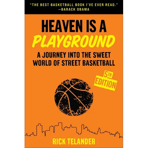 Heaven Is a Playground: A Journey Into the Sweet World of Street Basketball