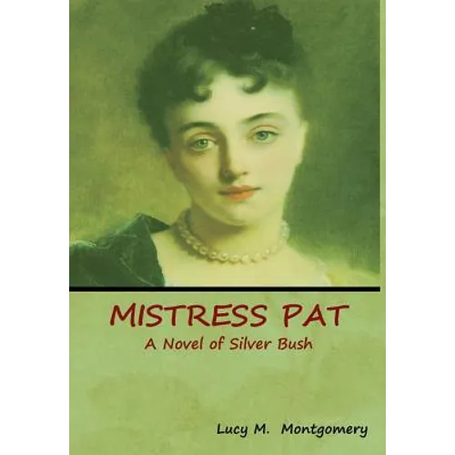 Mistress Pat: A Novel of Silver Bush