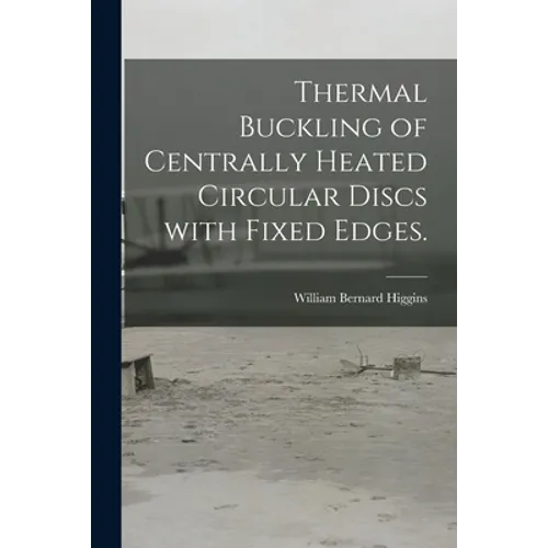 Thermal Buckling of Centrally Heated Circular Discs With Fixed Edges.
