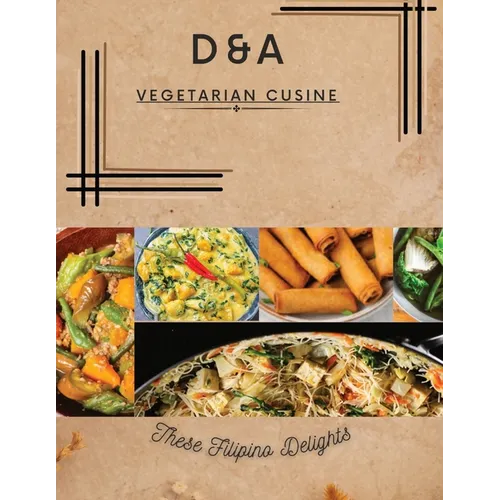 D&A Vegetarian Cuisine: These Filipino Delights
