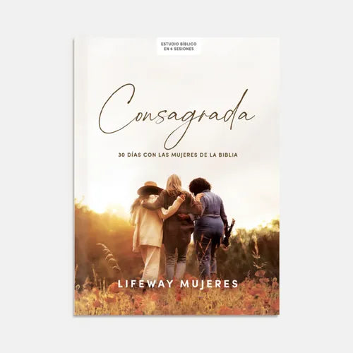 Consagrada - Estudio Bíblico: 30 Días Con Las Mujeres de la Biblia