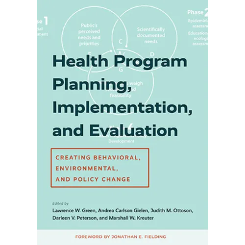 Health Program Planning, Implementation, and Evaluation: Creating Behavioral, Environmental, and Policy Change