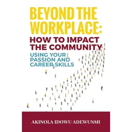 Beyond The WorkPlace: How To Impact The Community Using Your Passion And Career Skills