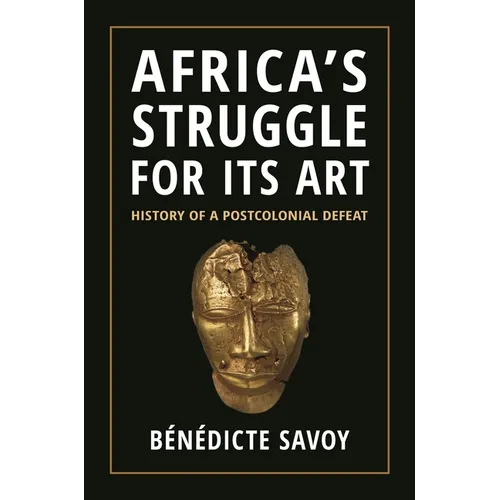 Africa's Struggle for Its Art: History of a Postcolonial Defeat