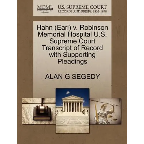 Hahn (Earl) V. Robinson Memorial Hospital U.S. Supreme Court Transcript of Record with Supporting Pleadings