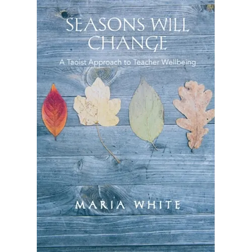 Seasons Will Change: A Taoist Approach to Teacher Wellbeing