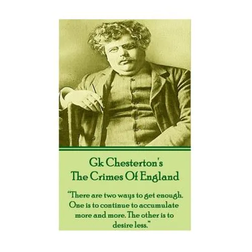 GK Chesteron's The Crimes Of England: "There are two ways to get enough. One is to continue to accumulate more and more. The other is to desire less."
