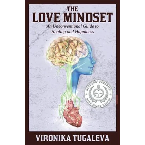 The Love Mindset: An Unconventional Guide to Healing and Happiness