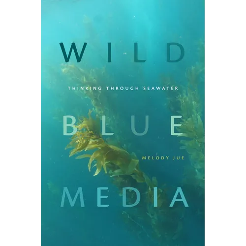 Wild Blue Media: Thinking through Seawater
