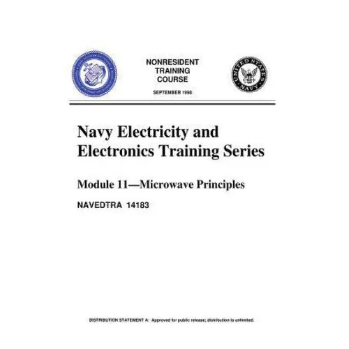 The Navy Electricity and Electronics Training Series: by United States. Navy: Module 11 Microwave Principles