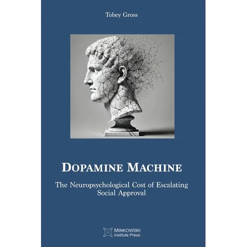 Dopamine Machine: The Neuropsychological Cost of Escalating Social Approval