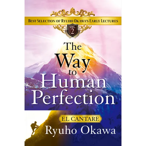 The Way to Human Perfection: Best Selection of Ryuho Okawa's Early Lectures