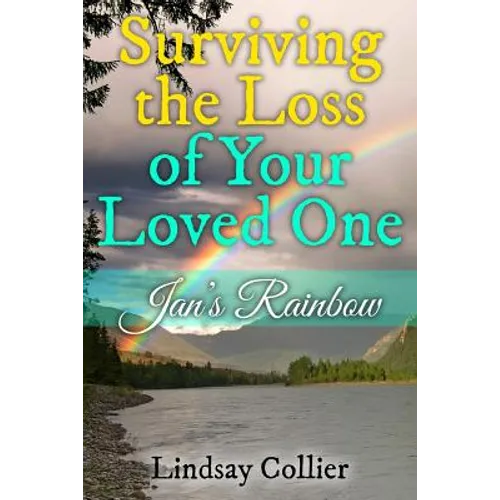 Surviving the Loss of Your Loved One: Jan's Rainbow