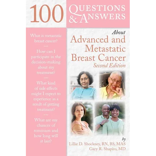 100 Questions & Answers about Advanced & Metastatic Breast Cancer