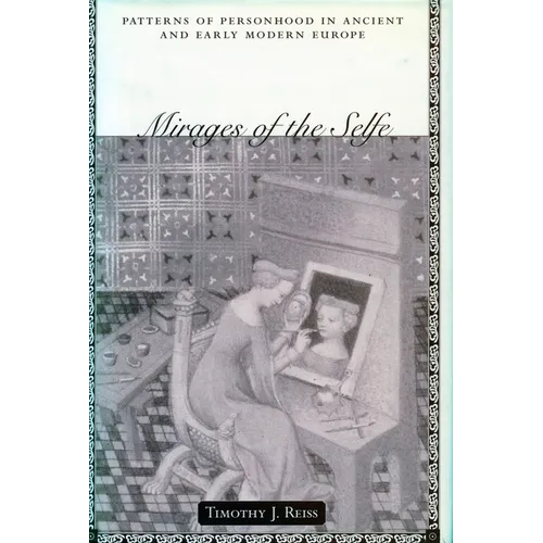 Mirages of the Selfe Mirages of the Selfe Mirages of the Selfe: Patterns of Personhood in Ancient and Early Modern Europe Patterns of Personhood in an