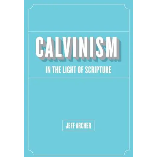 Calvinism in Light of Scripture