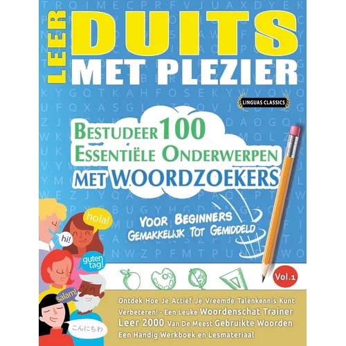 Leer Duits Met Plezier - Voor Beginners: GEMAKKELIJK TOT GEMIDDELD - BESTUDEER 100 ESSENTIËLE ONDERWERPEN MET WOORDZOEKERS - VOL.1 - Ontdek Hoe Je Act