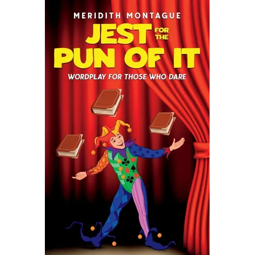 Jest for the Pun of It: Wordplay for Those Who Dare