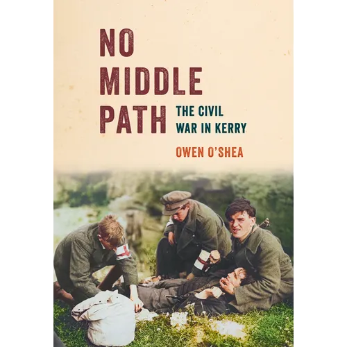 No Middle Path: The Civil War in Kerry