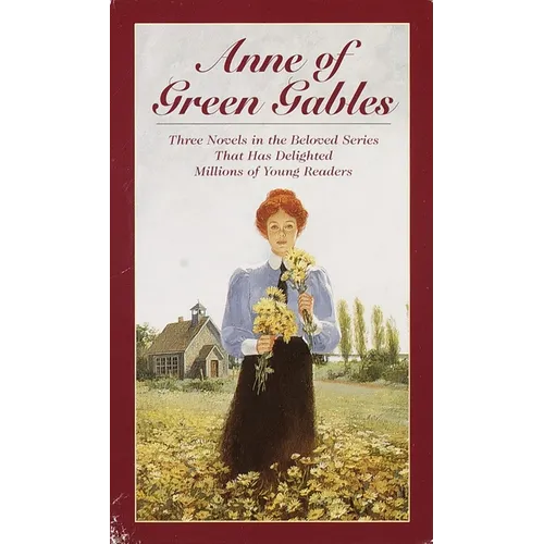 Anne of Green Gables, 3-Book Box Set, Volume I: Anne of Avonlea; Anne of the Island; Anne of Green Gables