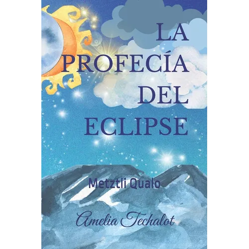 La profecía del eclipse: Metztli Qualo