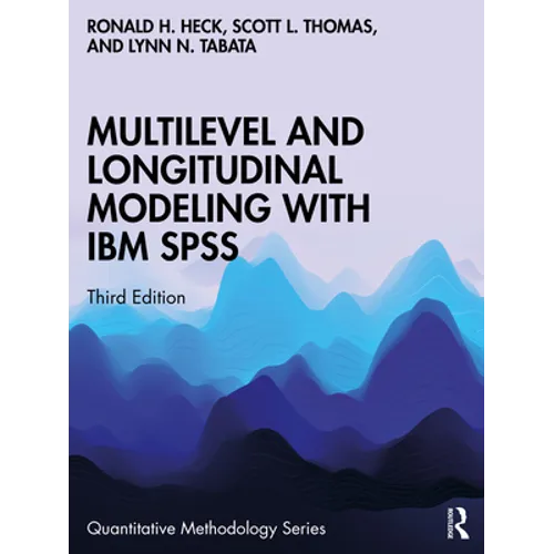 Multilevel and Longitudinal Modeling with IBM SPSS