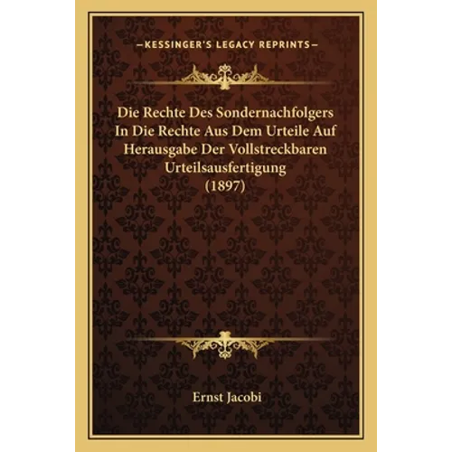 Die Rechte Des Sondernachfolgers In Die Rechte Aus Dem Urteile Auf Herausgabe Der Vollstreckbaren Urteilsausfertigung (1897)