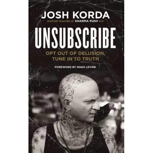 Unsubscribe: Opt Out of Delusion, Tune in to Truth