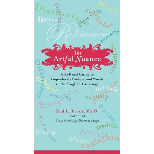 The Artful Nuance: A Refined Guide to Imperfectly Understood Words in the English Language