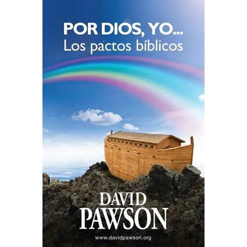 Por Dios, yo...: Los pactos bíblicos