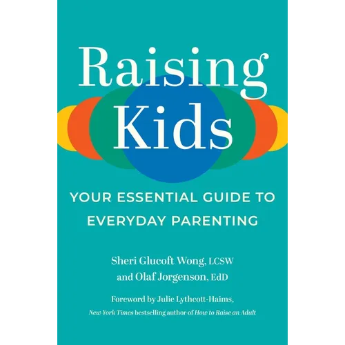 Raising Kids: Your Essential Guide to Everyday Parenting