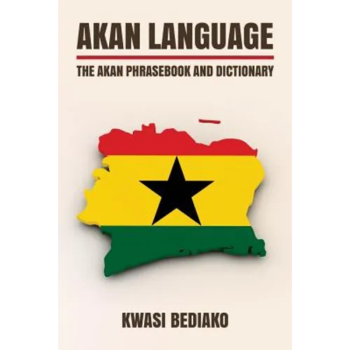 Akan Language: The Akan Phrasebook and Dictionary