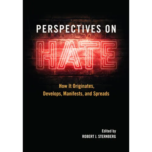 Perspectives on Hate: How It Originates, Develops, Manifests, and Spreads