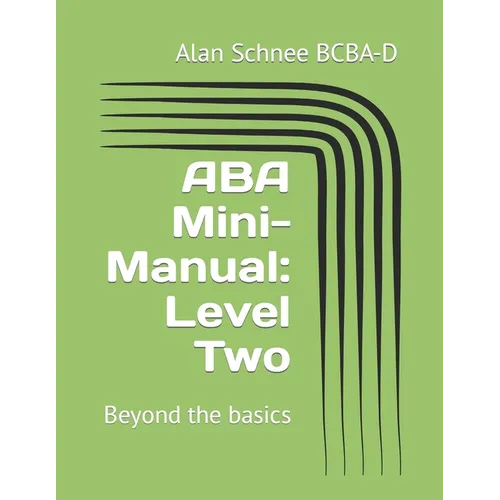 ABA Mini-Manual: Level Two: Beyond the basics