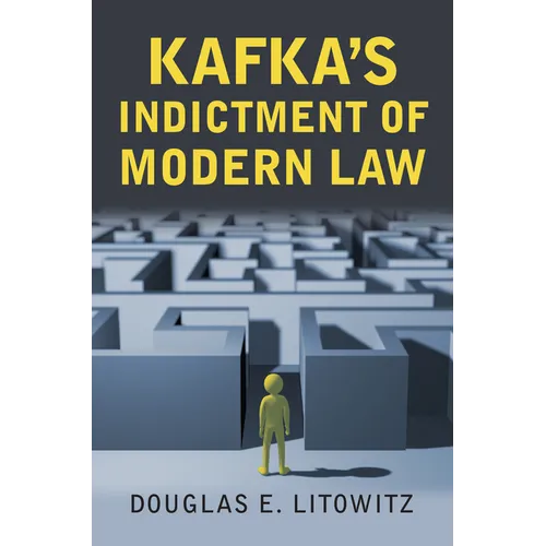 Kafka's Indictment of Modern Law