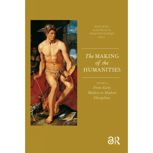 The Making of the Humanities: Volume II - From Early Modern to Modern Disciplines