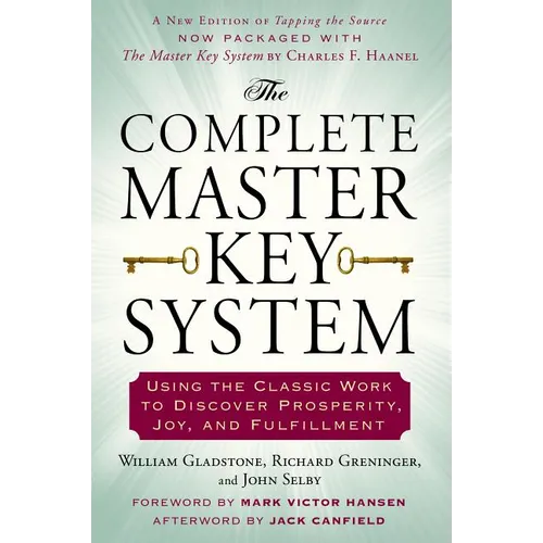 The Complete Master Key System: Using the Classic Work to Discover Prosperity, Joy, and Fulfillment