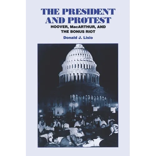 The President and Protest: Hoover, Macarthur, and the Bonus March