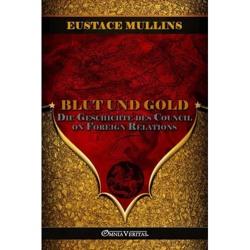 Blut und Gold: Die Geschichte des Council on Foreign Relations